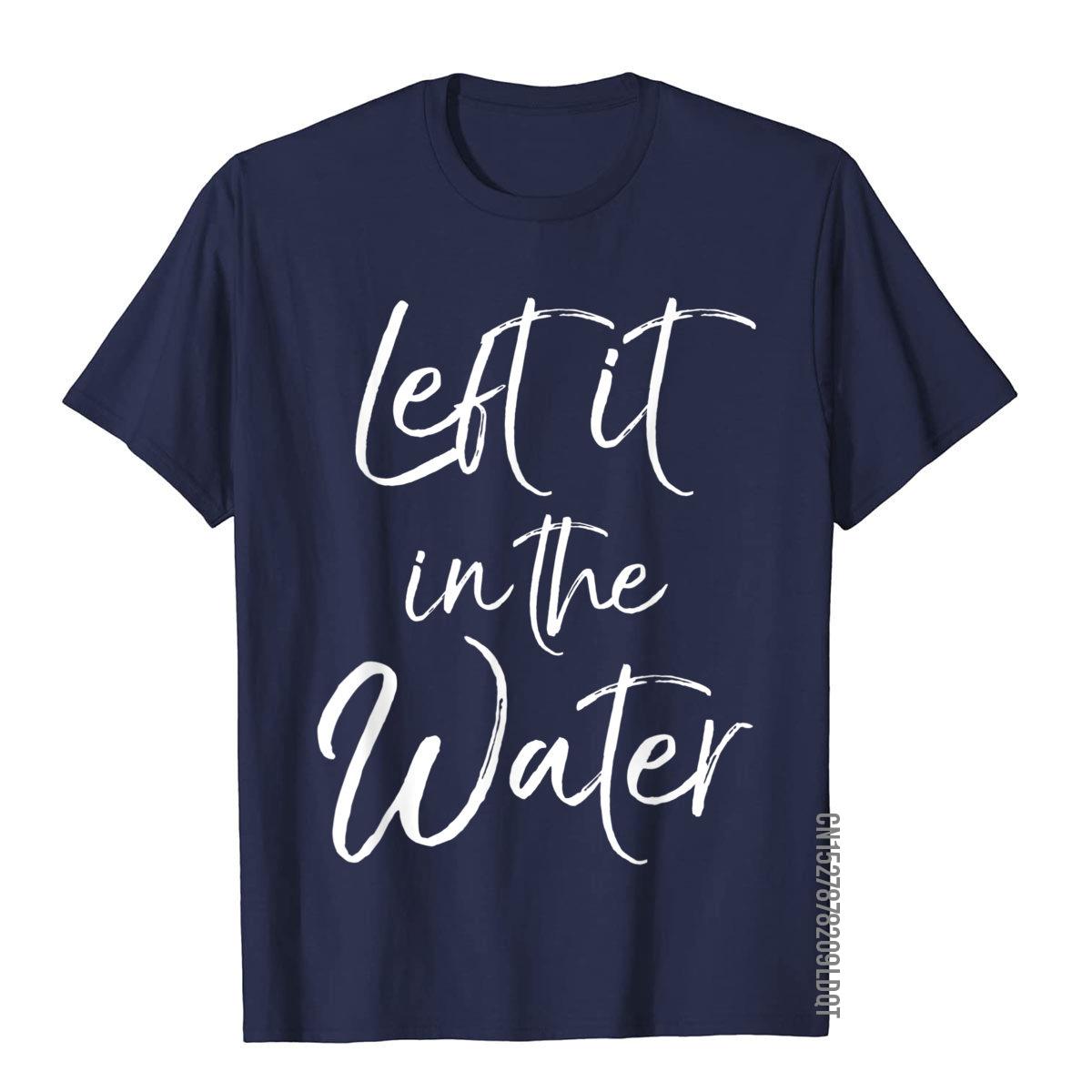 Left It In The Water Shirt Cute Christian Baptism Gift Shirt T Shirts For Men Moto Biker Tees Retro Gift Cotton S