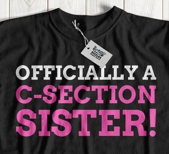 

Officially A C-Section Sister! Funny Caesarean T-Shirt New Mom Gifts & Birth Tee 3XL