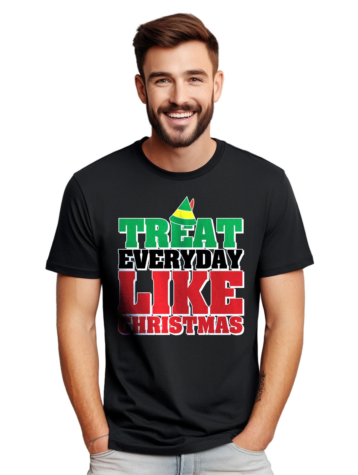 

Treat Everyday Like Christmas T-Shirt Mens Womens Tees Top - Funny and Festive! Funny T-Shirt Mens Womens Tees Top, Unisex M