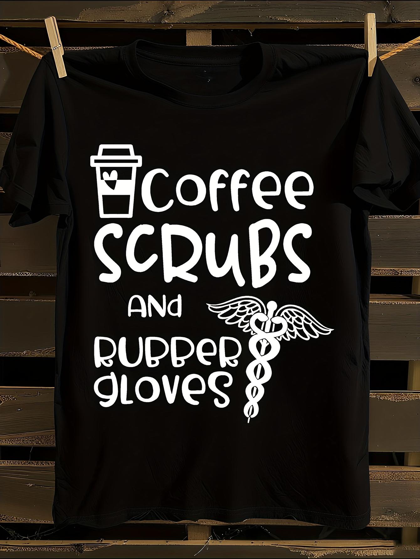 Funny Coffee Scrubs and Rupper Gloves Graphic T-shirt M