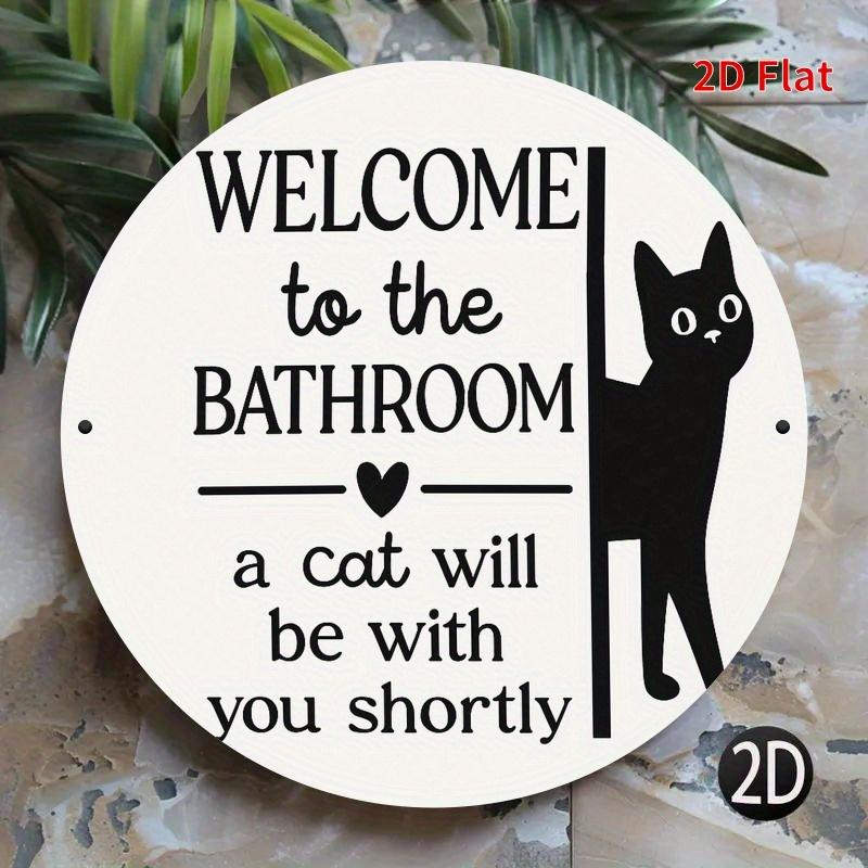 "Cat Will Be With You Shortly" Sign. Humorous Aluminum Bathroom Decor for Home, Office or Cafe.
