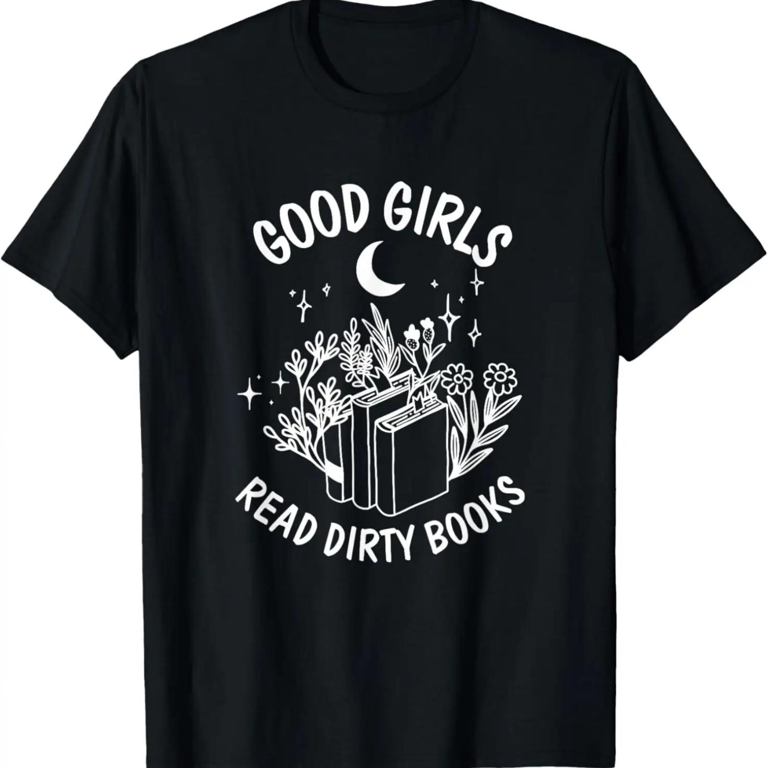 

Good Girls Read Dirty Books Funny Smut Reader Dark Romance T-Shirt XXXXXL чорний