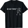 Kein Golf Heute Lustiger Trauriger Strichmännchen Golfer Herren Damen T-Shirt