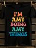 NWT Funny I'm Amy Doing Amy Things Graphic T-shirt