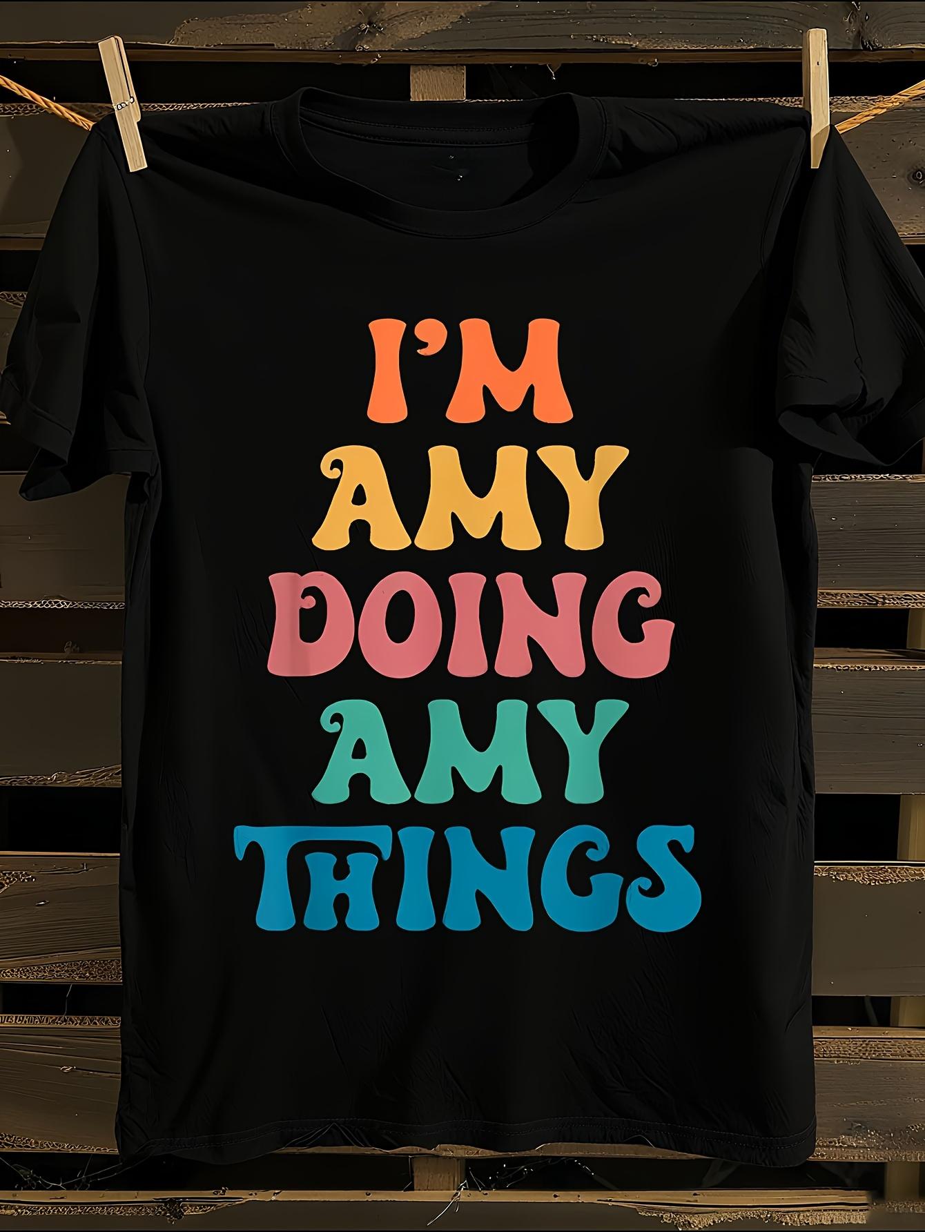 NWT Funny I m Amy Doing Amy Things Graphic T-shirt XXXXL