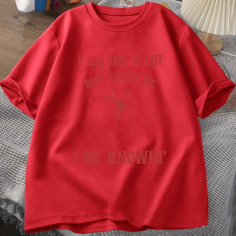 I Say IDK A Lot But Trust Me Tshirt Unisex Cotton Sarcastic Goose Sayings TShirt Silly Goose Tee Women Unisex Summer Graphic Tees