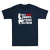 She is Not Yours It is Just Your Turn Funny Graphic Humor Quote Unisex's T-Shirt