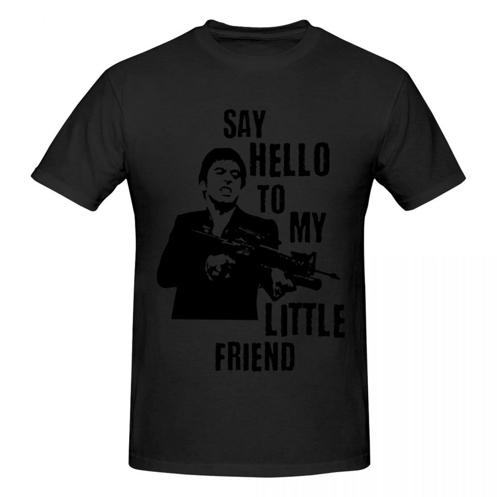 Unisex Tony Montana Scarface Say Hello To My Little Friend T Shirt Streetwear Big Size Oneck Cotton Custom Sleeve Unisex T Shirt