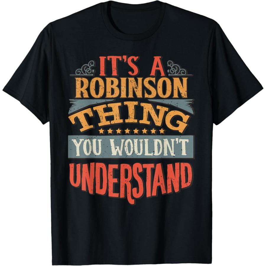 It s A Robinson Thing You Wouldn t Understand T-Shirt S
