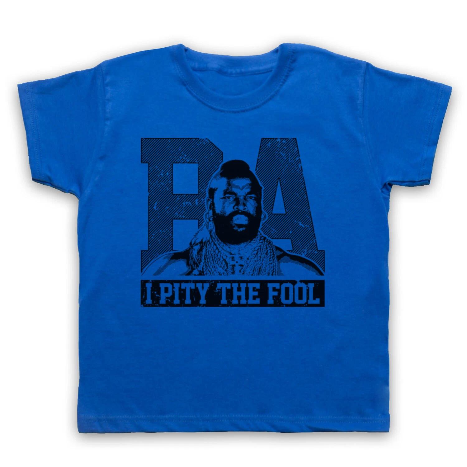 BA BARACUS THE A TEAM MR T I PITY THE FOOL UNOFFICIAL KIDS CHILDS T-shirt 110
