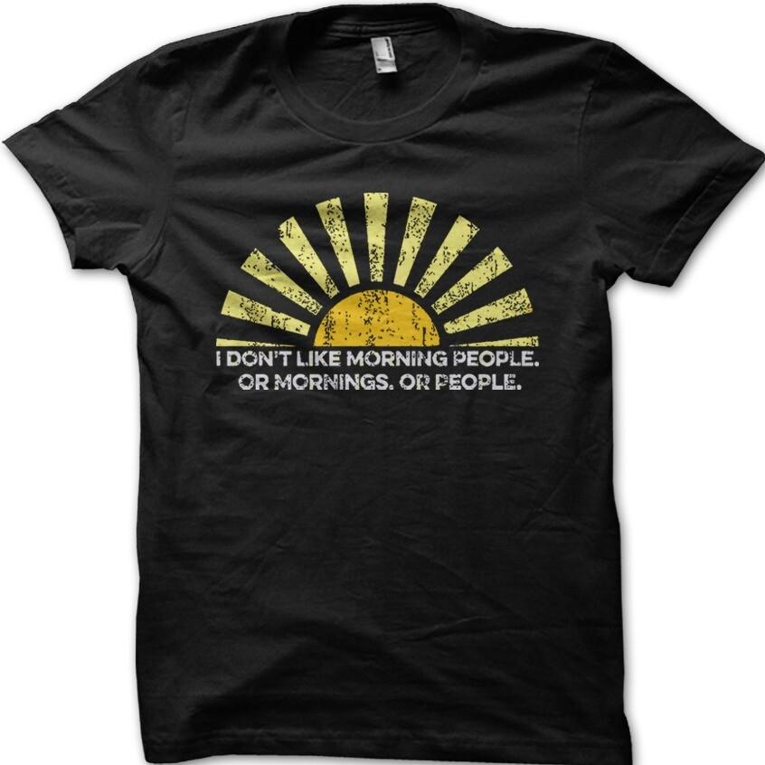 Morning People I dont like mornings funny birthday present  t-shirt 9102 S