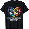 I Have Time To Listen Mental Health Awareness Matters T-Shirt Small
