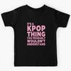 IT'S A KPOP THING Kids T-Shirt