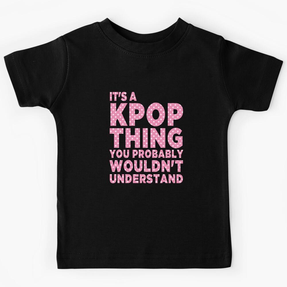 IT S A KPOP THING Kids T-Shirt 170