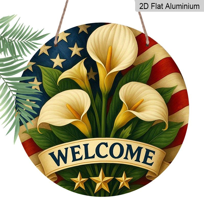 2D Flat 1pc, 8x8 in, Patriotic Welcome Sign - Round Aluminum Metal Wall Decor with American Flag & Calla Lilies, Garage, Cafe, Yard, Door - Perfect