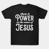 There Is Power In The Name Of Jesus T Shirt S 5xl Fast Shipping