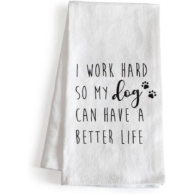 MAINEVENT I Work Hard So My Dog Can Have a Better Life Kitchen Towel 18x24 Inch, Funny Dog Kitchen Towel, Puppy Dish Towel for Kitchen, Novelty Dish I Work Hard So My Dog Can