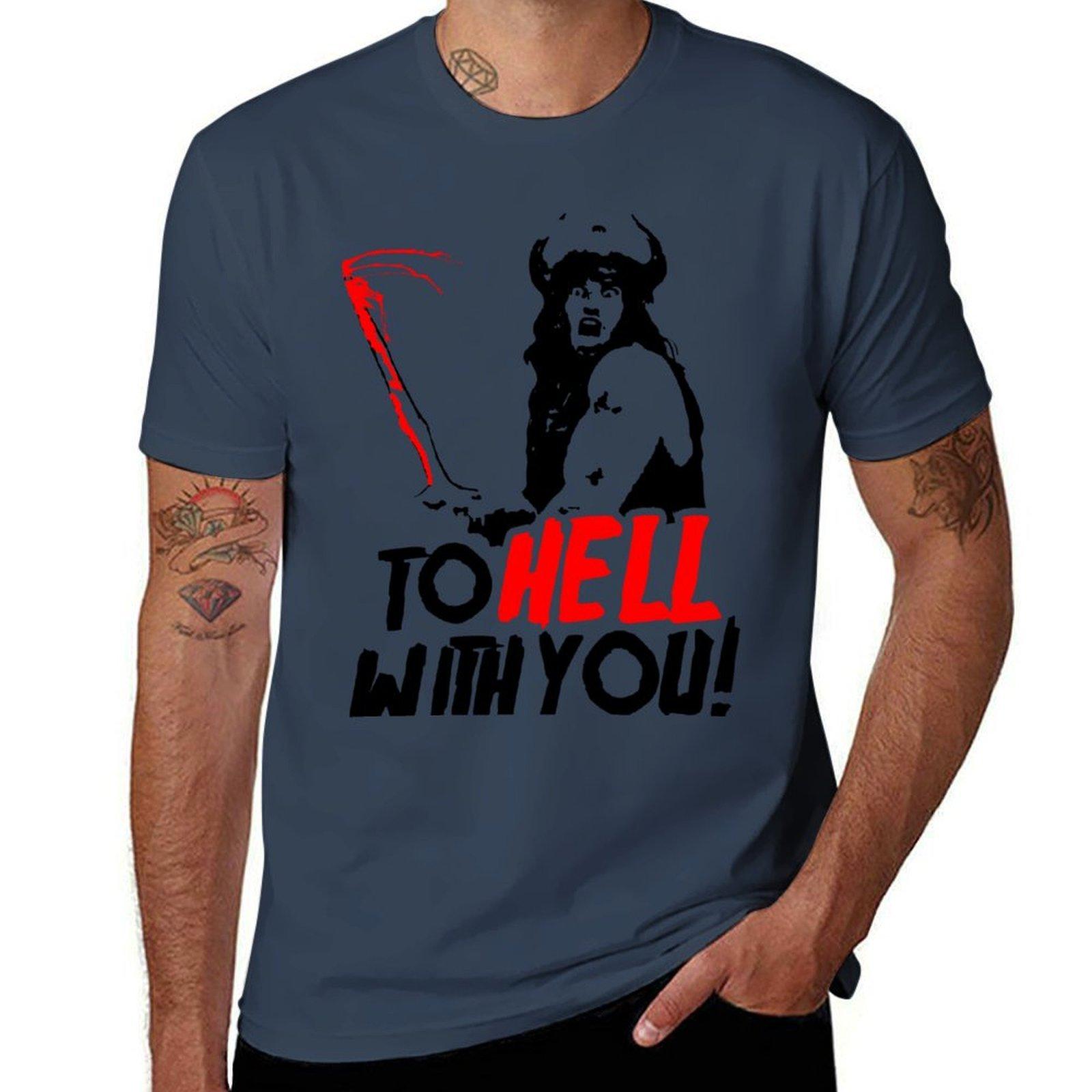 To Hell With You (Conan The Barbarian) Tshirt Plus Size Street Style Tee S