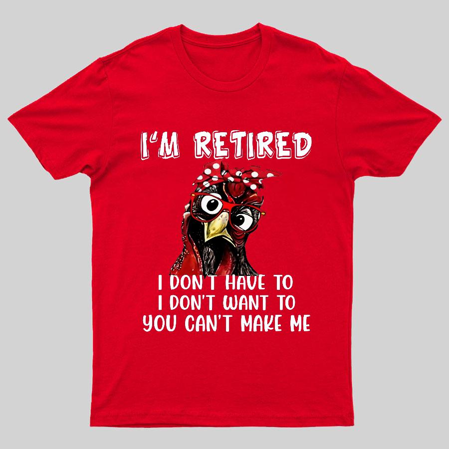 I Retired You Cant Make Me Funny T-Shirt