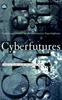 The Cyberfutures : Culture and Politics On the Information Superhighway Book