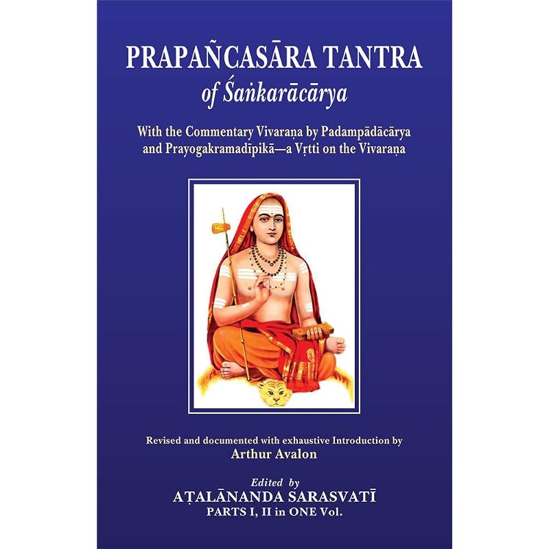Prapancasara Tantra of Sankaracarya: With the Commentary Vivarana by Padampadacarya and Prayogakramadipika a Vrtti On the Vivarana