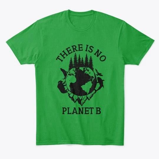 

There Is No Planet B TTshirt Made in the USA Size S to 5XL XL