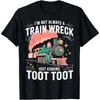 I'm Not Always A Train Wreck Just Kidding Toot Toot T-Shirt