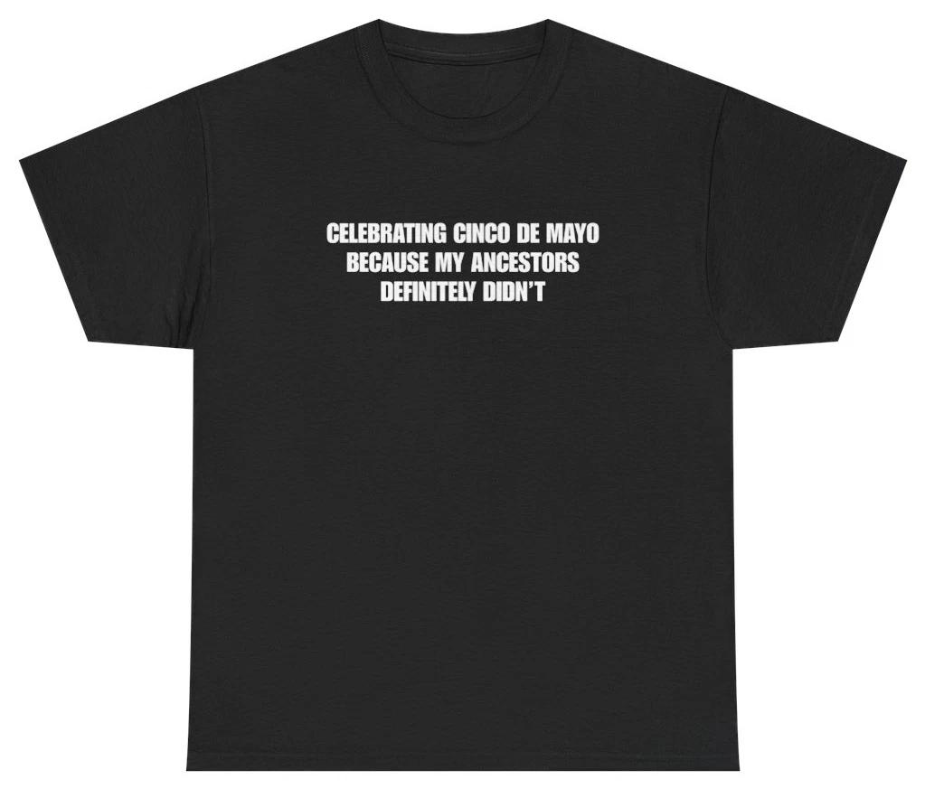 Funny Cinco De Mayo Shirt | Unethical Threads