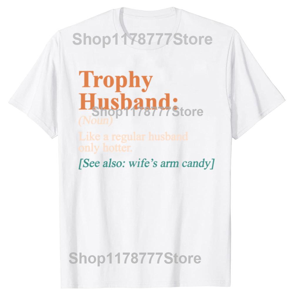 Trophy That Husband Definition Funny Anniversary T Shirts Cotton Gifts Mens Clothing Fashion Casual Loose Oversized T Shirt