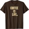 Coffee Is Life Coffee Lovers BROWN T-Shirt Funny T-Shirt S-5XL