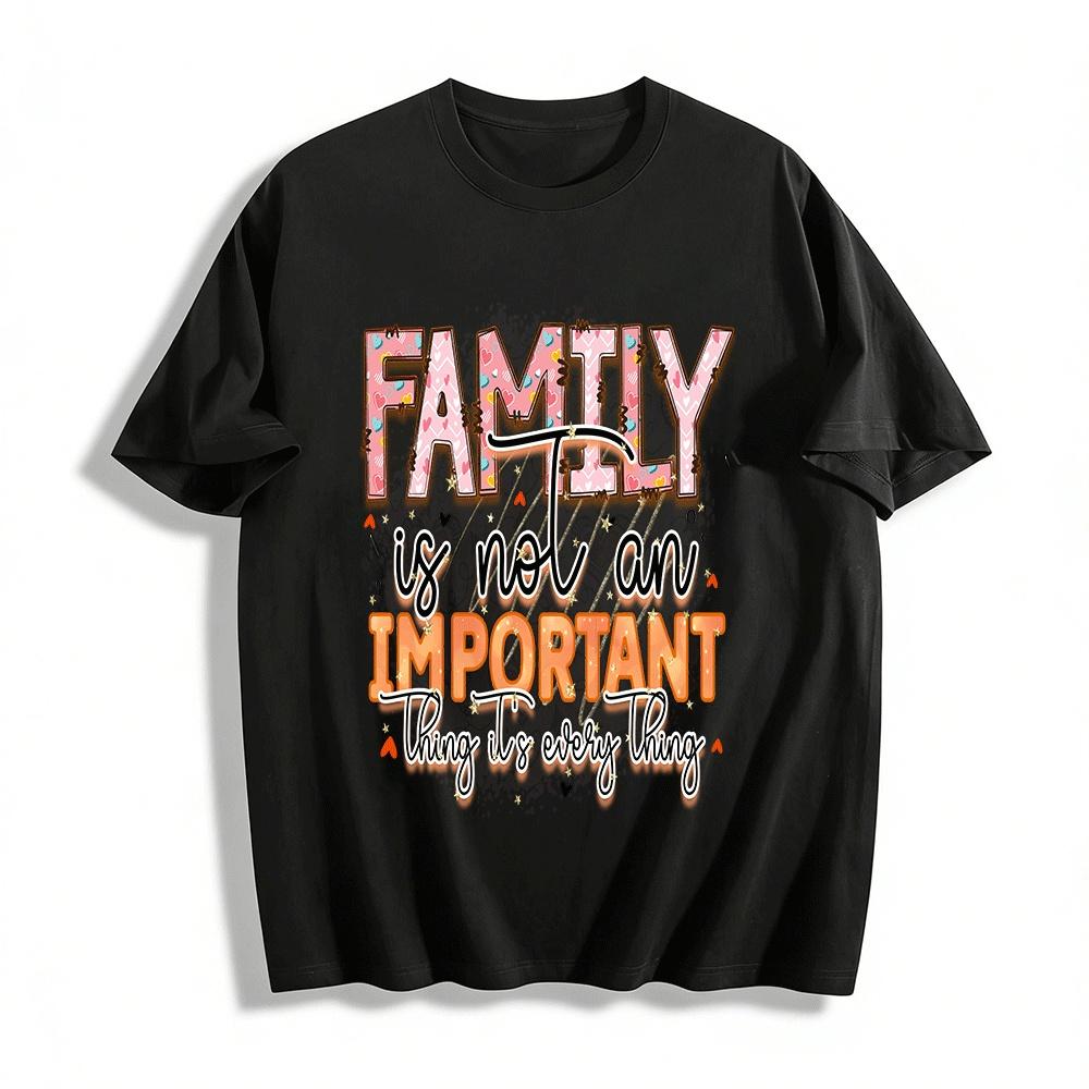 Family Is Not An Important Thing It s Every Thing Graphic Tee Pure cotton T-shirt XXS