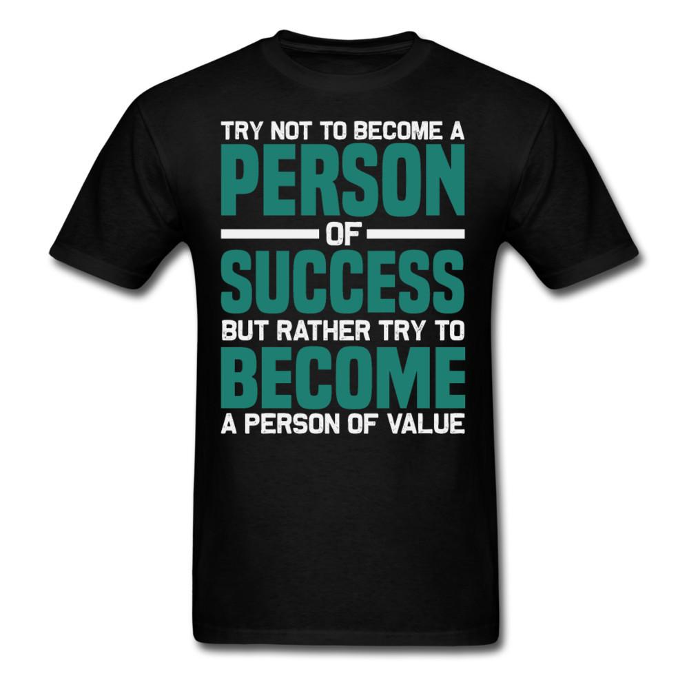 

Become a person of Value shirt Inspirational Quote Tshirt motivational T-Shirt 3XL