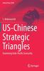 Libro US-Chinese Strategic Triangles : Examining Indo-Pacific Insecurity