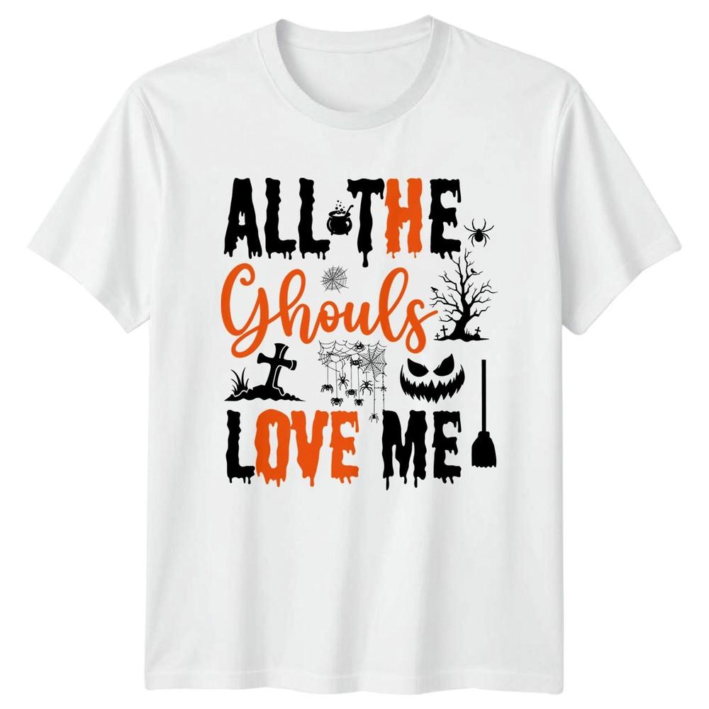 All The Ghouls Love Me Unisexs TShirt Spooky Pun Halloween Gift For Him S