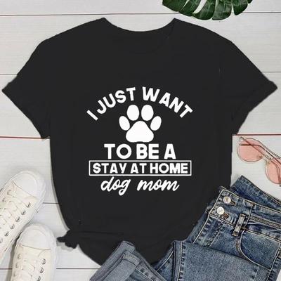 (Premium T-Shirt)Lustiges I Just Want To Be A Stay At Home Dog Mom Aufdruck T-Shirt Damen Locker Kurzarm Rundhals Oberteil
