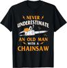 Freizeit und Bequemlichkeit Unterschätzen Sie Niemals Einen Alten Unisex Holzfäller Kettensäge Unisex 2026 Neues Baumwoll Sommer T-Shirt für Unisex