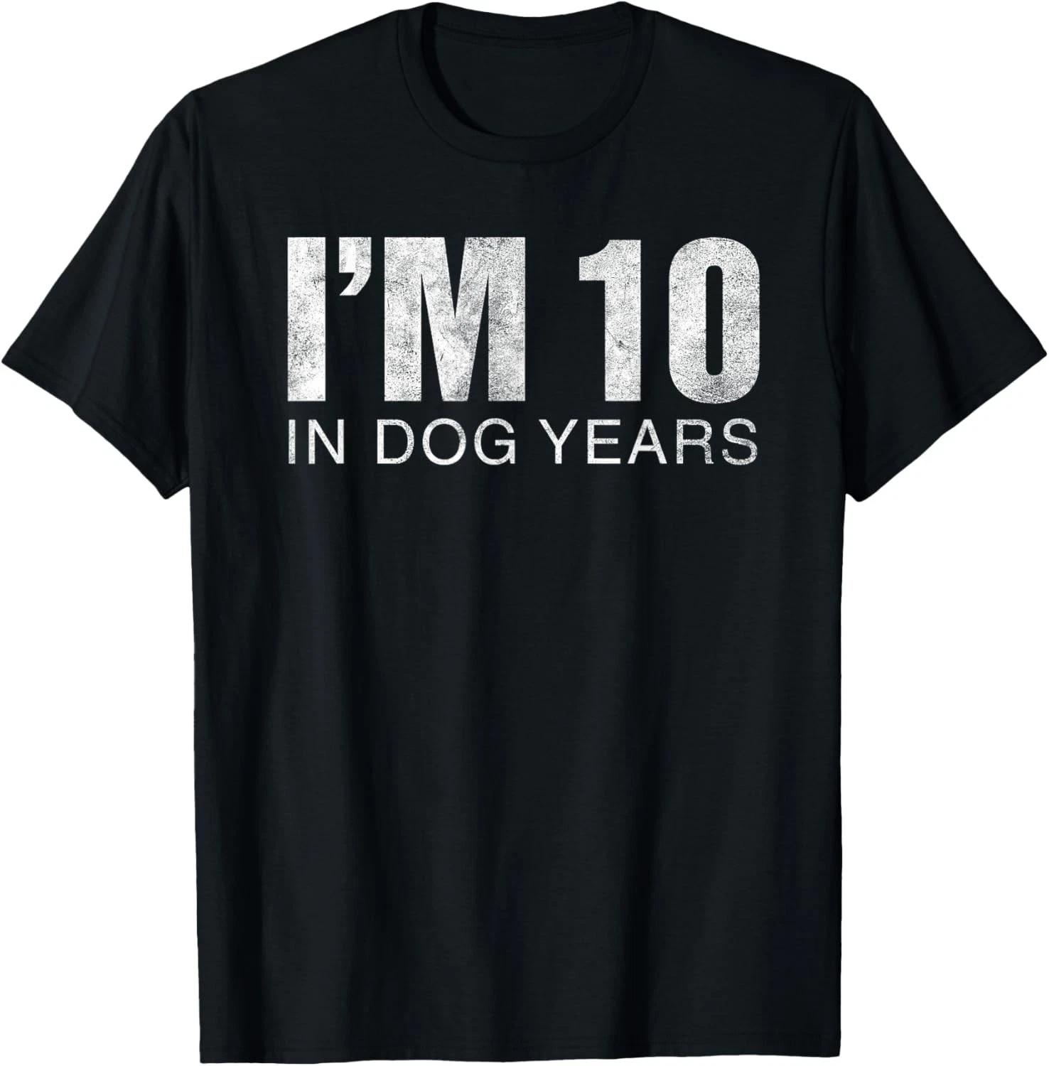 I m 10 in Dog Years Funny 70th Birthday Gifts Funny Tee Gift Unisex T-Shirt L