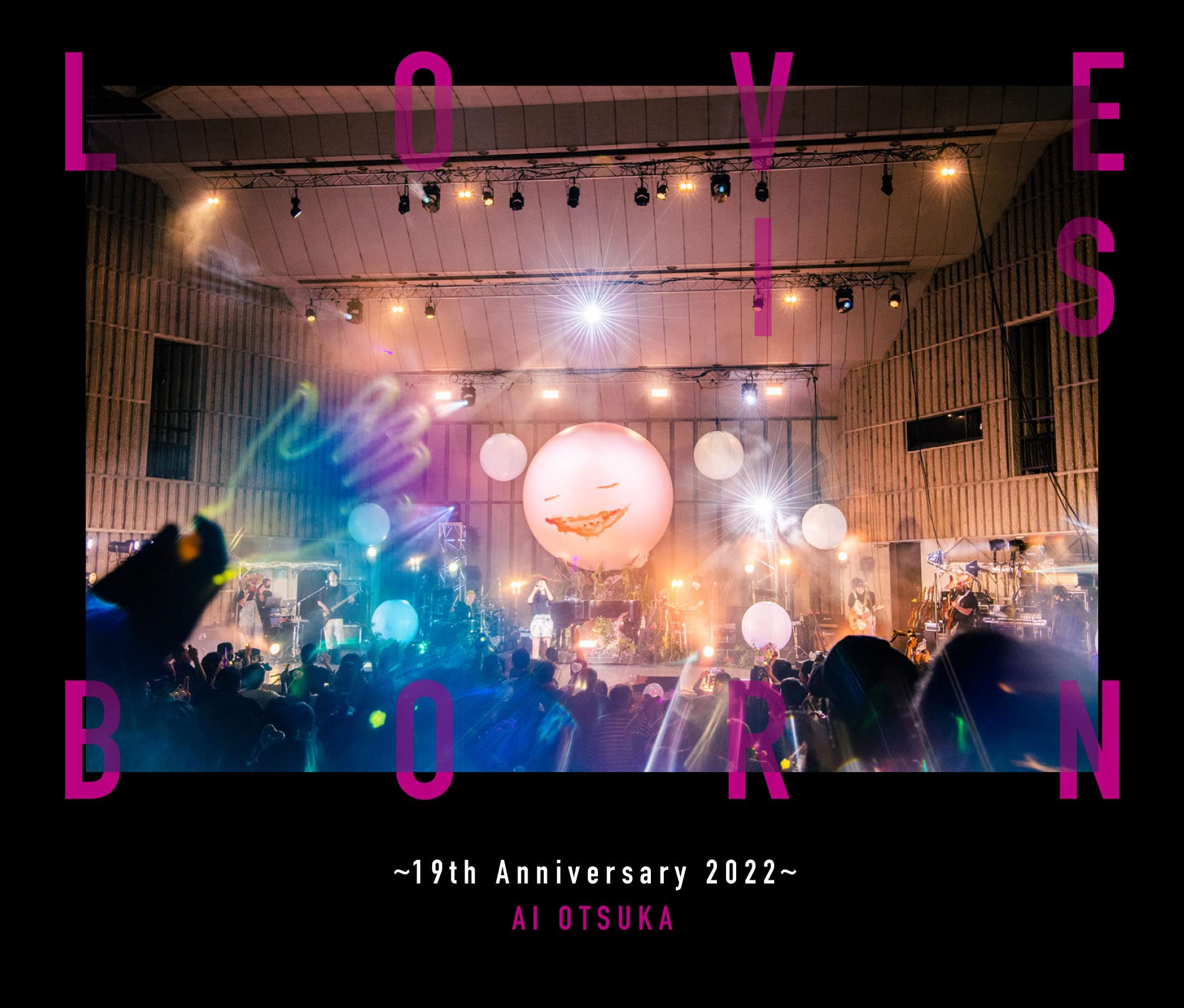 

LOVE IS BORN ~19th Anniversary 2022~ (Live CD) (3-disc album (compatible with Smartphone)) - Ai Otsuka