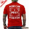 How Can I Pray for You Christian T Shirt Men Religious Faith Graphic Tee Cotton Short Sleeve Casual O Neck Tops Men Clothing
