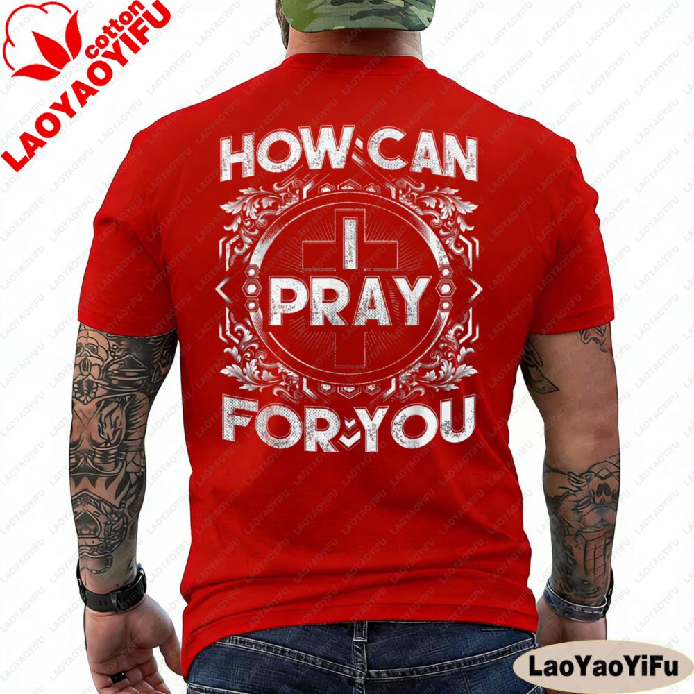 How Can I Pray for You Christian T Shirt Men Religious Faith Graphic Tee Cotton Short Sleeve Casual O Neck Tops Men Clothing