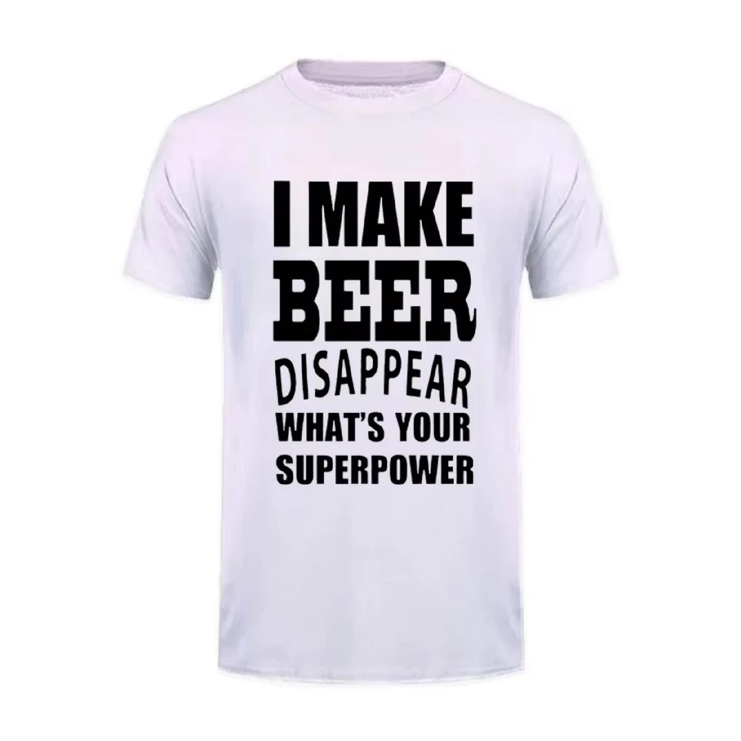 

I Make Beer Disappear What S Your Superpower T Shirt Funny Birthday Gift For Men Dad Grandad Short Sleeve Fashion T-Shirt XXXXXL чорний