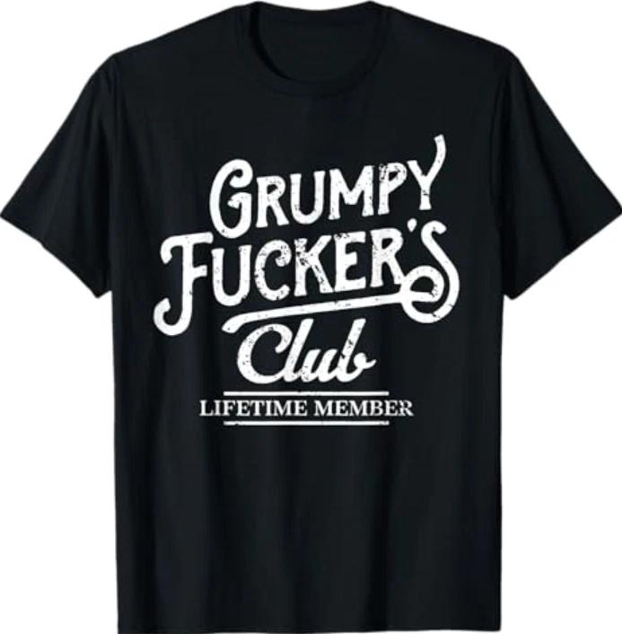 Grumpy F*** Club Lifetime Member Sarcastic T-Shirt 3XL