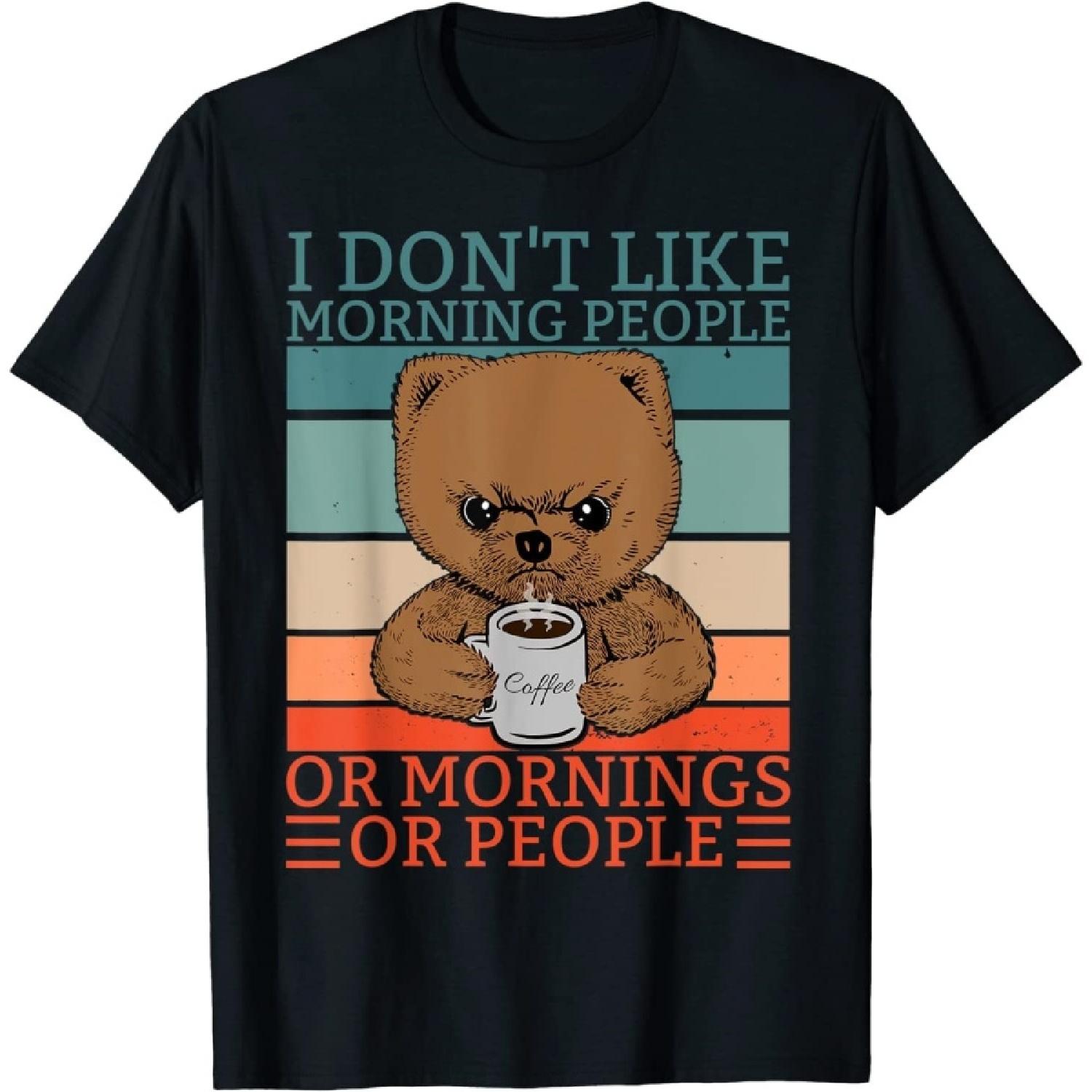 DVGRR I Dont Like Morning People Teddy Bear Coffee T-Shirt(1) S