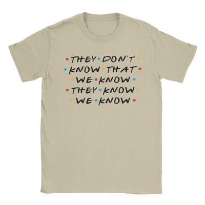 Friends Tv Show They Don't Know That We Know They Know We Know T-Shirts Men Cotton Tees Short Sleeve T Shirts Printed Clothes