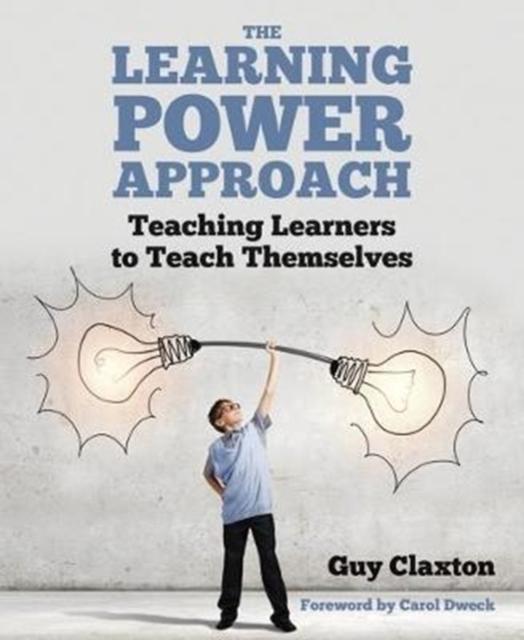 The The Learning Power Approach : Teaching Learners To Teach Themselves Book