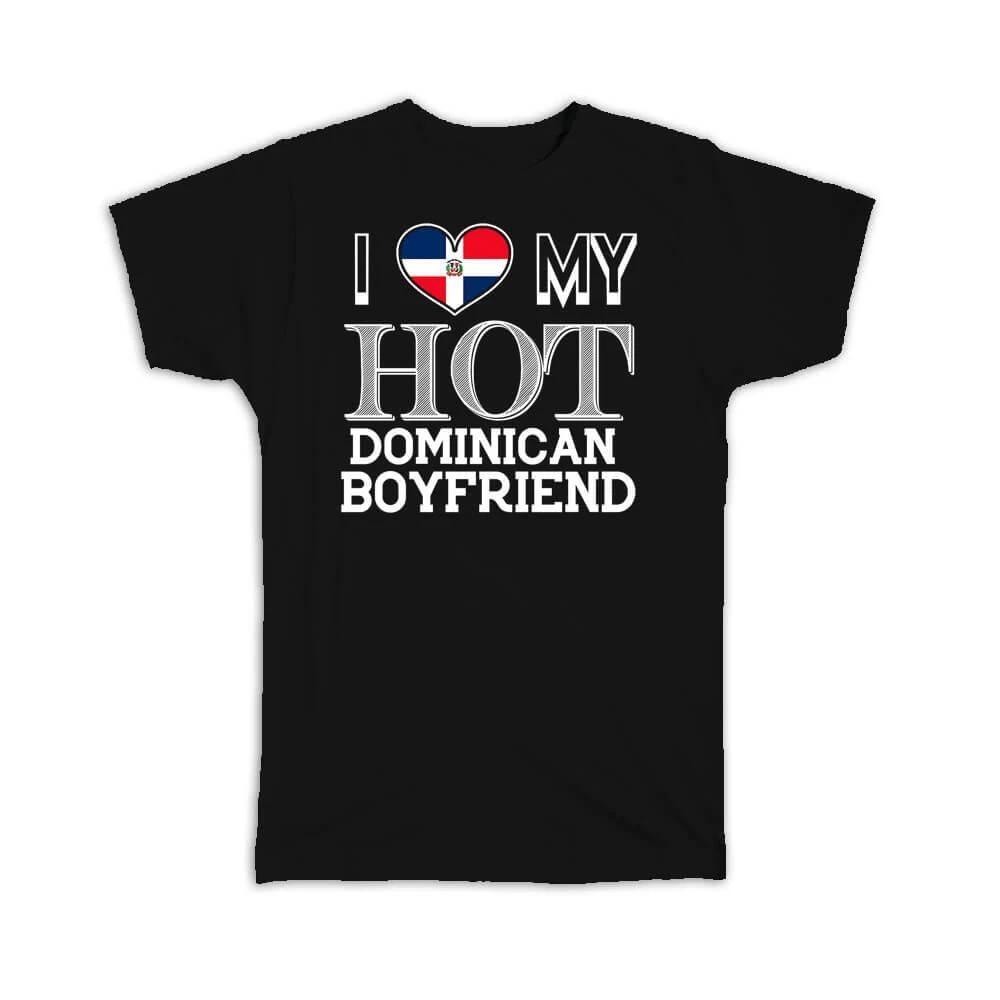 Gift T-Shirt : I Love My Hot Dominican Boyfriend Republic Flag Country 4XL