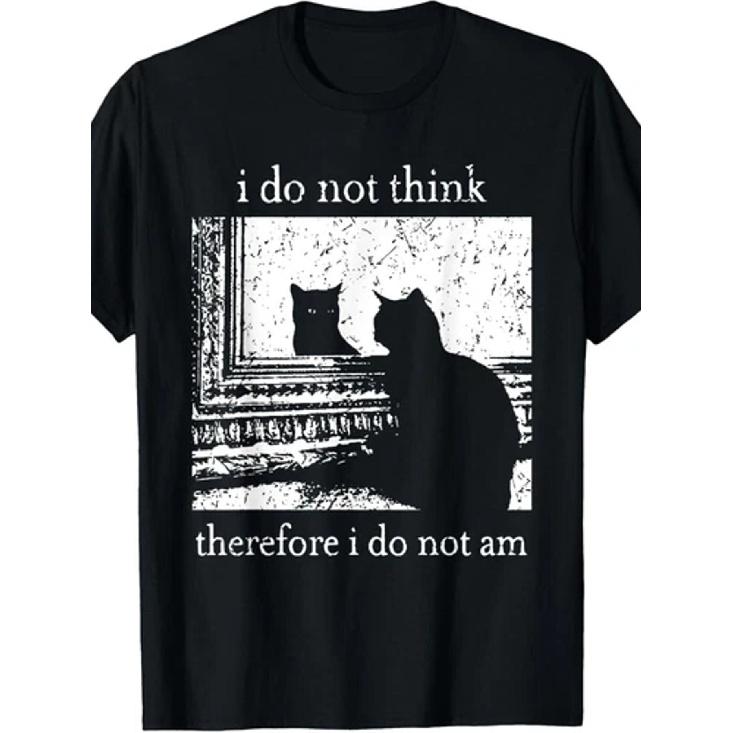 I Do Not for THINK Therefore Am Cat Meme Unisex T Shirt