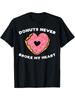 Funny Donut Tee "Donuts Never Broke My Heart" Saying with Pink Sprinkles Graphic