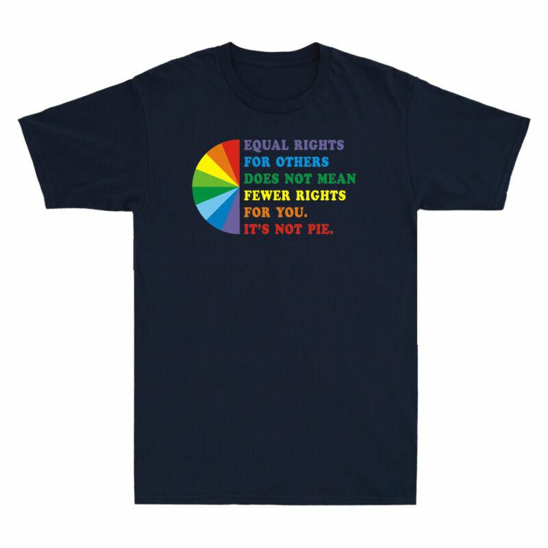 Equal Mean Rights Not Does Rights Others Not You Its For For Pie Tshirt Fewer