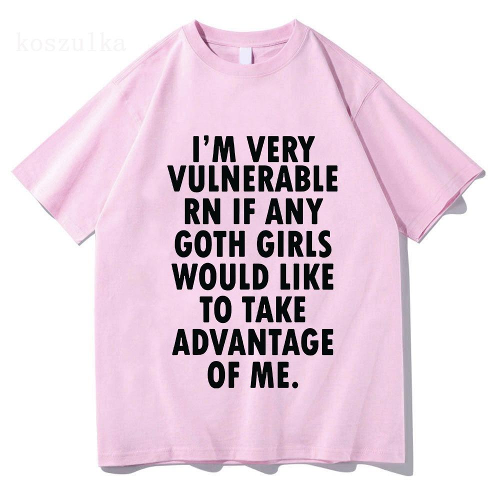Divertente Sono Molto Vulnerabile Adesso Se Ci Sono Ragazze Goth Maglietta Uomo Donna Abbigliamento Moda Hip Hop Magliette Cotone Magliette Larghe